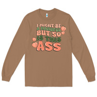 Toasted Coconut i might be a handful but so is this ass Long Sleeve Tee - MaliasSmallBusiness