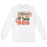 White i might be a handful but so is this ass Long Sleeve Tee - MaliasSmallBusiness