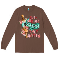 Chestnut they see me rolling they hatin Long Sleeve Tee - MaliasSmallBusiness