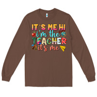 Chestnut its me hi im the teacher its me nca Long Sleeve Tee - NancyCooperArtShop
