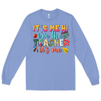 Colony Blue its me hi im the teacher its me nca Long Sleeve Tee - NancyCooperArtShop