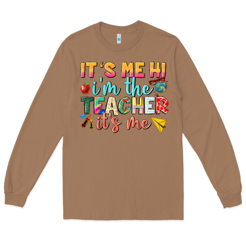Its Me Hi Im The Teacher Its Me Nca Long Sleeve Tee by NancyCooperArtShop | Teevron