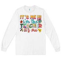 White its me hi im the teacher its me nca Long Sleeve Tee - NancyCooperArtShop