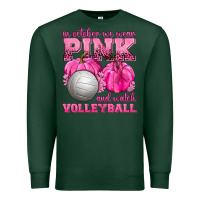 Sports Green In October We Wear Pink and Watch Volleyball Premium Sweatshirt - texasbilliewilder