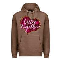 Chestnut Better together Valentine's Day Premium Hoodie - HowdyJamesFarm