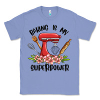 Colony Blue baking is my superpower malia Classic Tee - MaliasSmallBusiness
