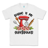 White baking is my superpower malia Classic Tee - MaliasSmallBusiness