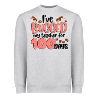 Heather Grey i have bugged my teacher for 100 days Heavyweight Sweatshirt - MaliasSmallBusiness