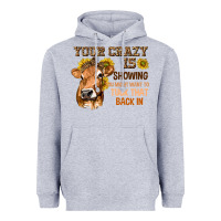 Heather Grey Your Crazy Is Showing You Heavyweight Hoodie - texasbilliewilder