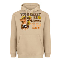 Mushroom Your Crazy Is Showing You Heavyweight Hoodie - texasbilliewilder