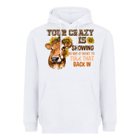 White Your Crazy Is Showing You Heavyweight Hoodie - texasbilliewilder