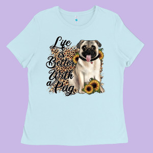 Life Is Better With A Pug Ladies Tee Designed By Jahusdesignshop