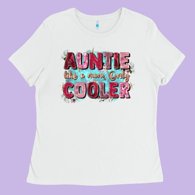 Auntie Like Mom Only Cooler Ladies Tee Designed By Zillion Design Studio