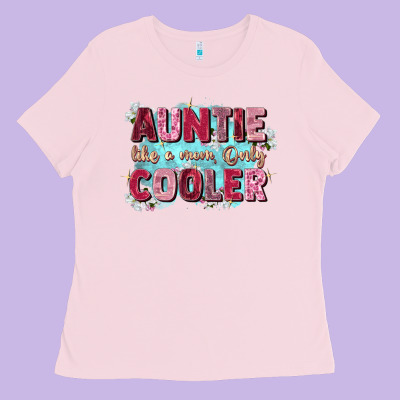 Auntie Like Mom Only Cooler Ladies Tee Designed By Zillion Design Studio
