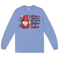 Colony Blue wine because you cant run this shitshow sober Long Sleeve Tee - MaliasSmallBusiness