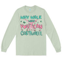 Matcha why walk then you can cartwheel Long Sleeve Tee - MaliasSmallBusiness