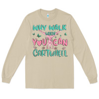 Mushroom why walk then you can cartwheel Long Sleeve Tee - MaliasSmallBusiness