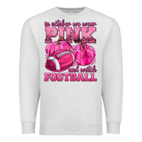 Oatmeal Heather In October We Wear Pink Watch Football Premium Sweatshirt - texasbilliewilder
