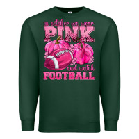Sports Green In October We Wear Pink Watch Football Premium Sweatshirt - texasbilliewilder