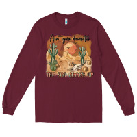 Burgundy ain t going down til the sun comes up Long Sleeve Tee - MaliasSmallBusiness
