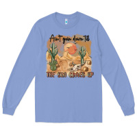 Colony Blue ain t going down til the sun comes up Long Sleeve Tee - MaliasSmallBusiness