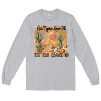 Moon Dust ain t going down til the sun comes up Long Sleeve Tee - MaliasSmallBusiness