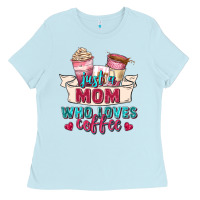 Baby Blue just a mom who loves coffee Ladies Tee - Zillion Design Studio