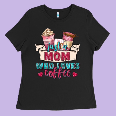 Just A Mom Who Loves Coffee Ladies Tee Designed By Zillion Design Studio