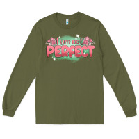 Army Green i am not perfect Long Sleeve Tee - MaliasSmallBusiness
