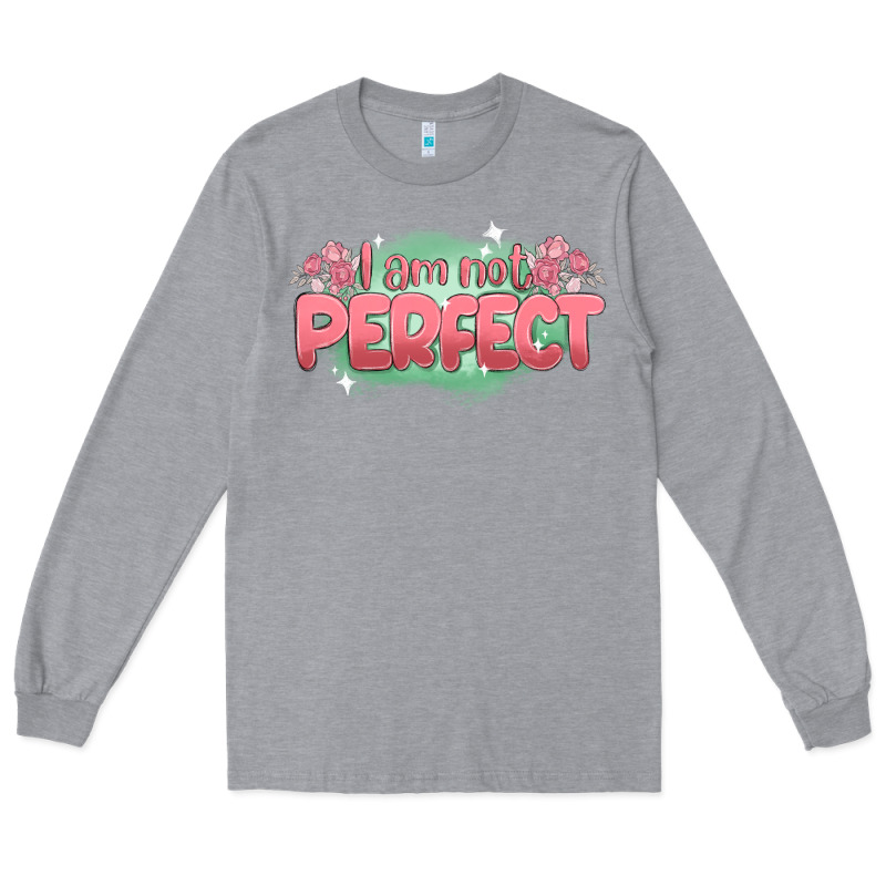 I Am Not Perfect Long Sleeve Tee by MaliasSmallBusiness | Teevron