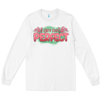 White i am not perfect Long Sleeve Tee - MaliasSmallBusiness