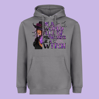 In A World Full Of Princesses Be A Witch Heavyweight Hoodie Designed By Texasbilliewilder