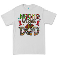 Nacho Average Dad Premium Tee | Teevron