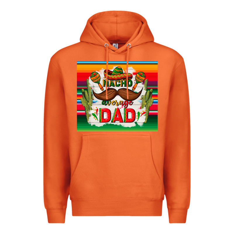 Nacho Average Dad Father's Day Premium Hoodie by TumblerDesignByShophia | Teevron