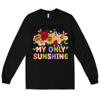 Black you are my sunshine my only sunshine Long Sleeve Tee - MaliasSmallBusiness