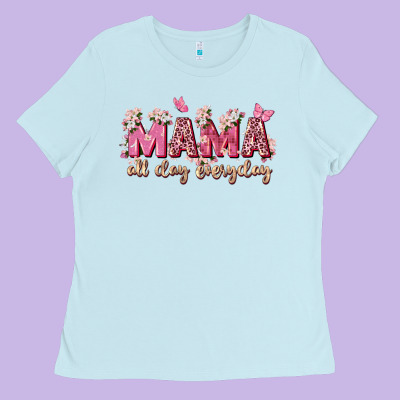 Mama All Day Everyday Ladies Tee Designed By Zillion Design Studio