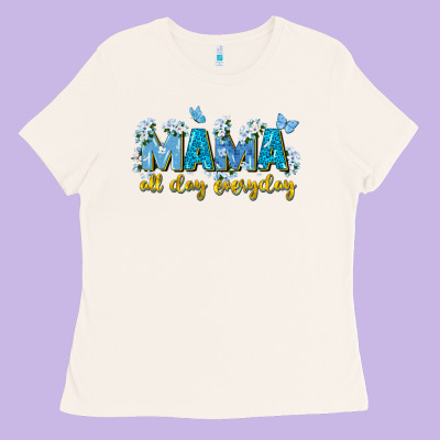 Mama All Day Everyday Ladies Tee Designed By Zillion Design Studio