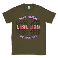 Army Green dont stress test day do your best Classic Tee - MaliasSmallBusiness