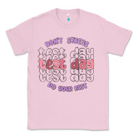 Bubblegum Pink dont stress test day do your best Classic Tee - MaliasSmallBusiness
