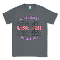 Charcoal Heather dont stress test day do your best Classic Tee - MaliasSmallBusiness