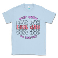 Dusty Blue dont stress test day do your best Classic Tee - MaliasSmallBusiness