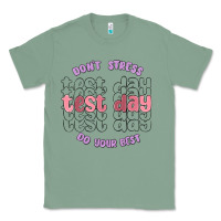 Sage dont stress test day do your best Classic Tee - MaliasSmallBusiness