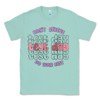 Seafoam dont stress test day do your best Classic Tee - MaliasSmallBusiness
