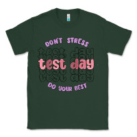 Sports Green dont stress test day do your best Classic Tee - MaliasSmallBusiness