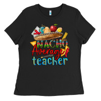 Black nacho average teacher Ladies Tee - CTS Tumbler Store