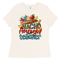 Bone nacho average teacher Ladies Tee - CTS Tumbler Store