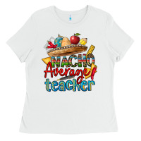 White nacho average teacher Ladies Tee - CTS Tumbler Store
