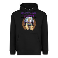 Black My Crystal Ball Says You're Heavyweight Hoodie - texasbilliewilder