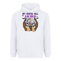 White My Crystal Ball Says You're Heavyweight Hoodie - texasbilliewilder