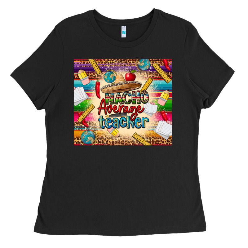 Nacho Average Teacher Ladies Tee by CTS Tumbler Store | Teevron
